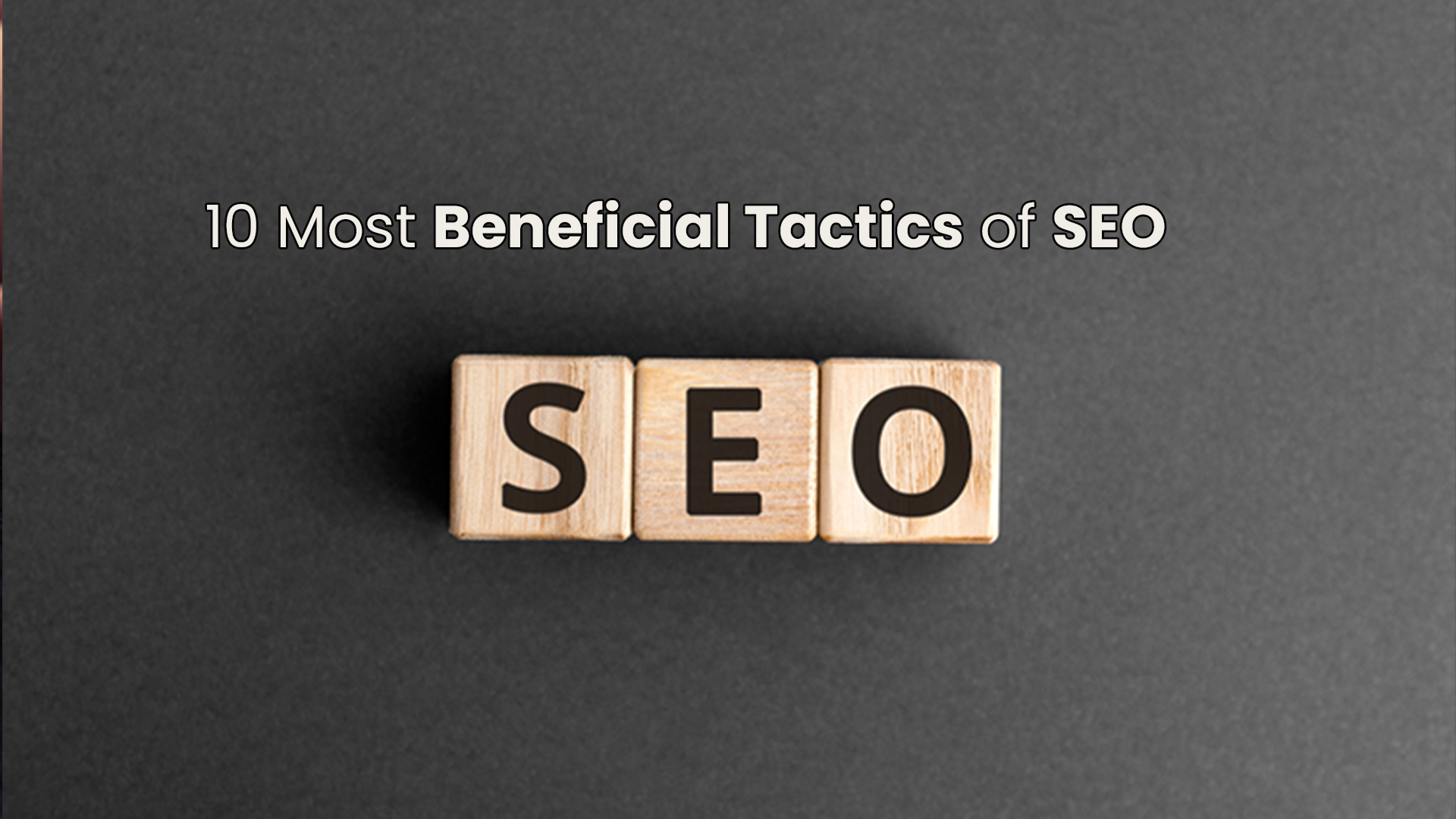 10 Most Beneficial Tactics of SEO