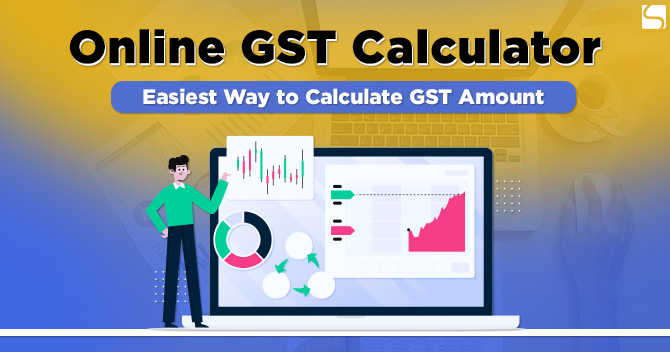 GST Calculator Online - All You Need To Know
